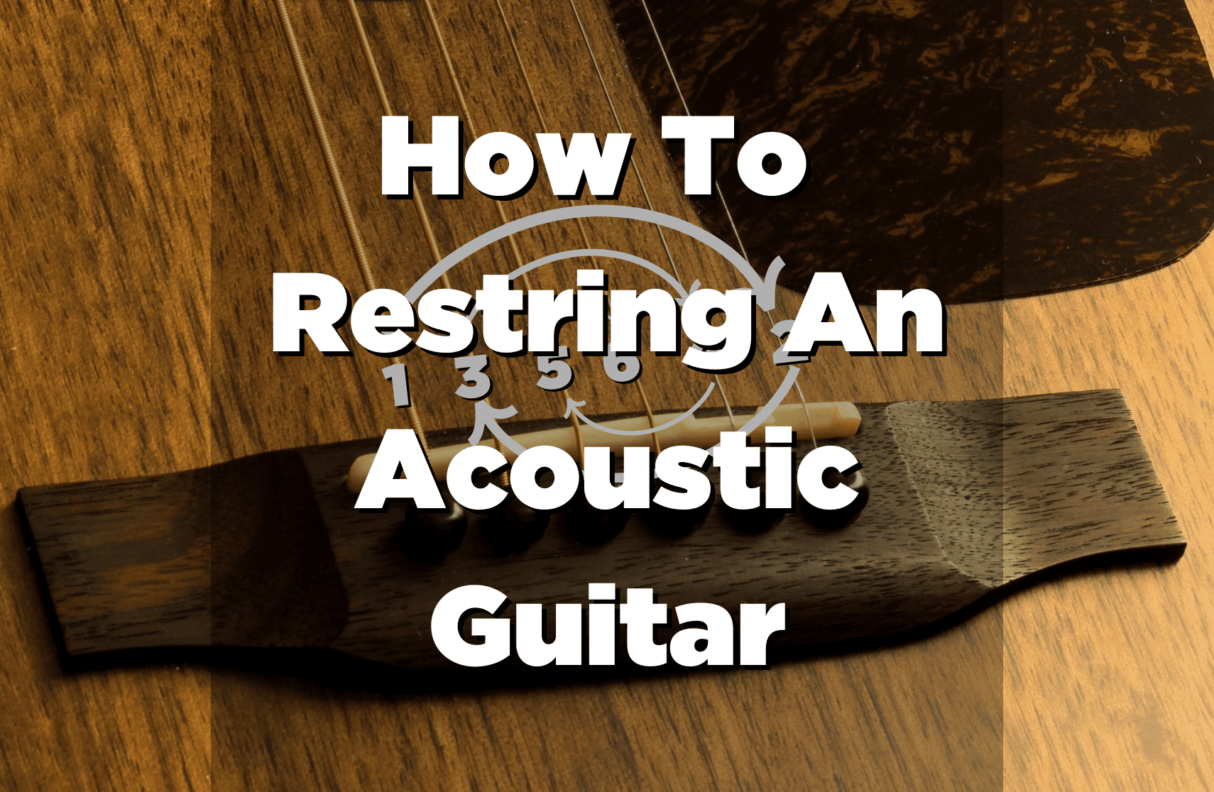 How To Restring An Acoustic Guitar? A Step By Step Guide