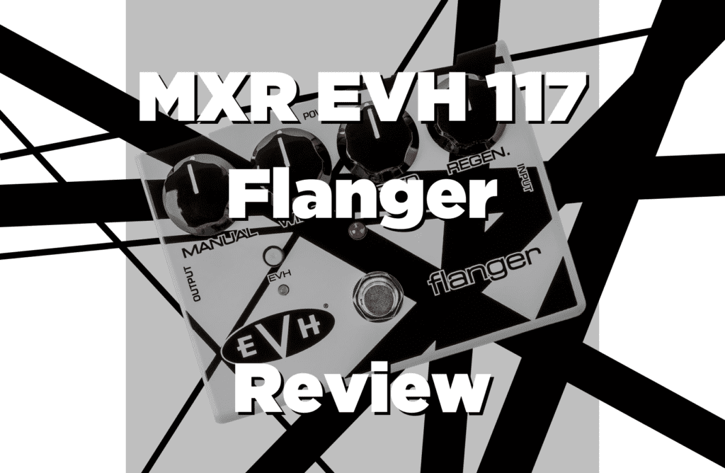 MXR EVH 117 Flanger Review