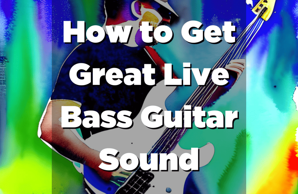 how to get great live bass guitar sound