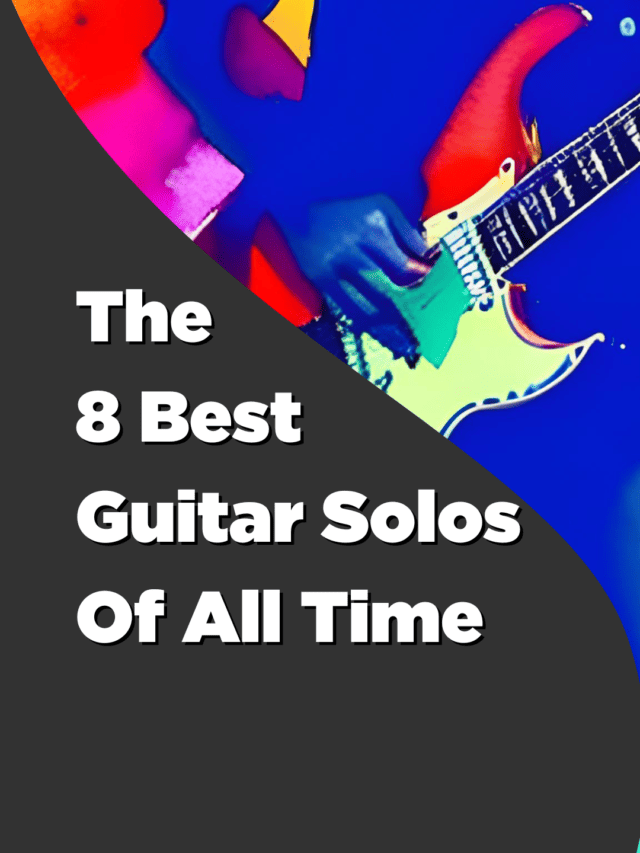 The 8 Best Guitar Solos Of All Time