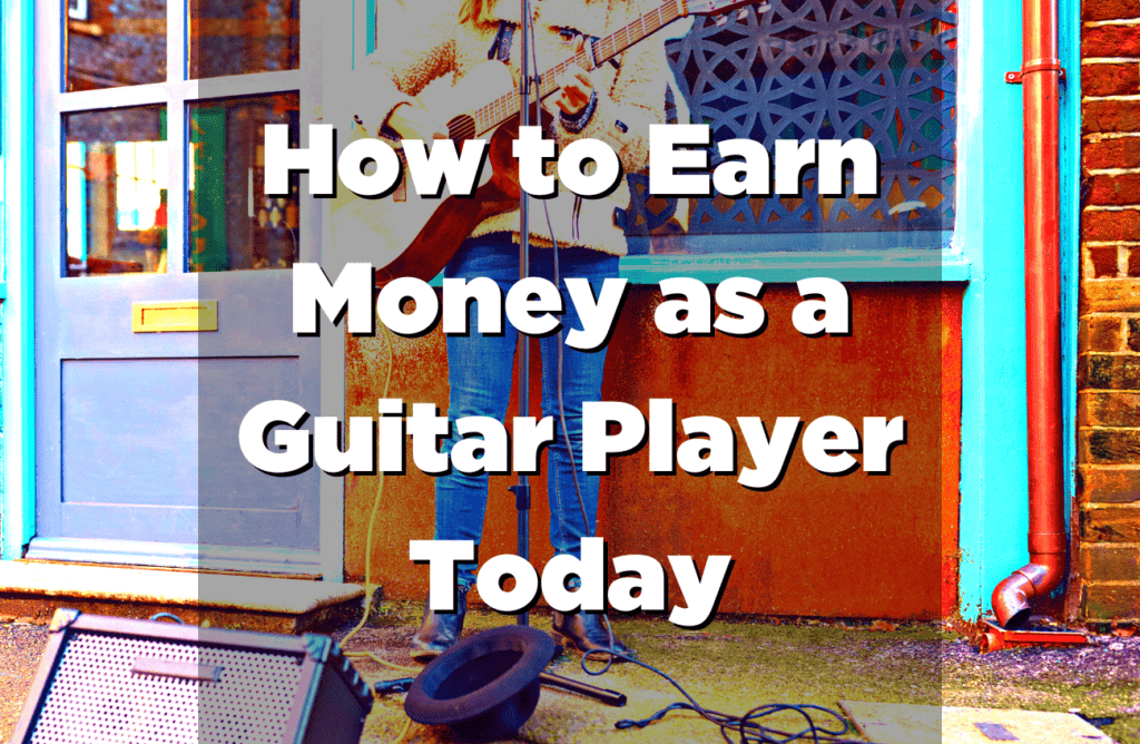 How to Earn Money as a Guitar Player Today