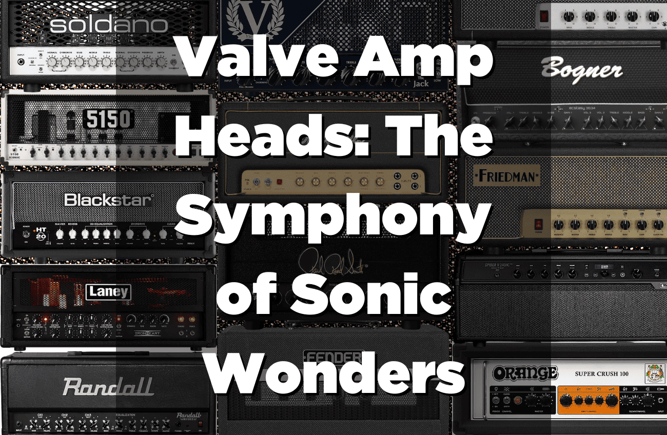 Valve Amp Heads The Symphony of Sonic Wonders