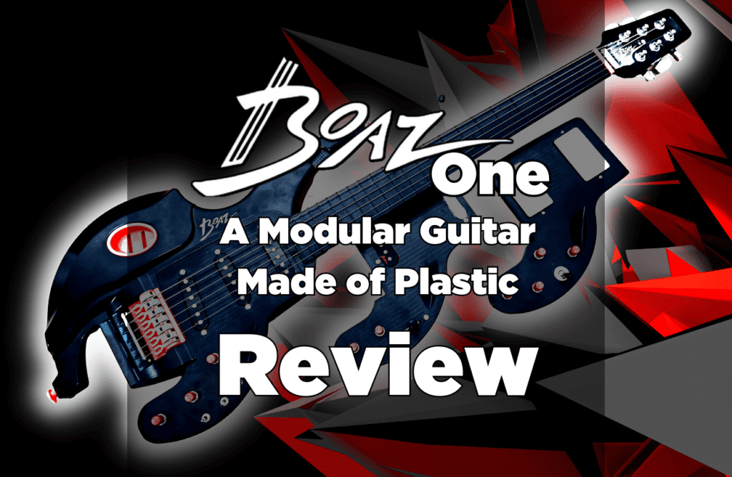 The Boaz One - A Plastic Modular Electric Guitar - Review