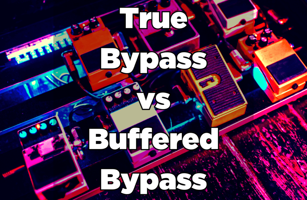 The Difference Between True Bypass vs Buffered Bypass